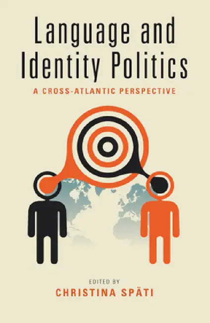Language and Identity Politics: A Cross-Atlantic Perspective by Christina Späti