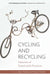 Cycling and Recycling: Histories of Sustainable Practices by Ruth Oldenziel, Helmuth Trischler