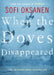 When The Doves Disappeared by Sofi Oksanen
