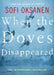 When The Doves Disappeared by Sofi Oksanen