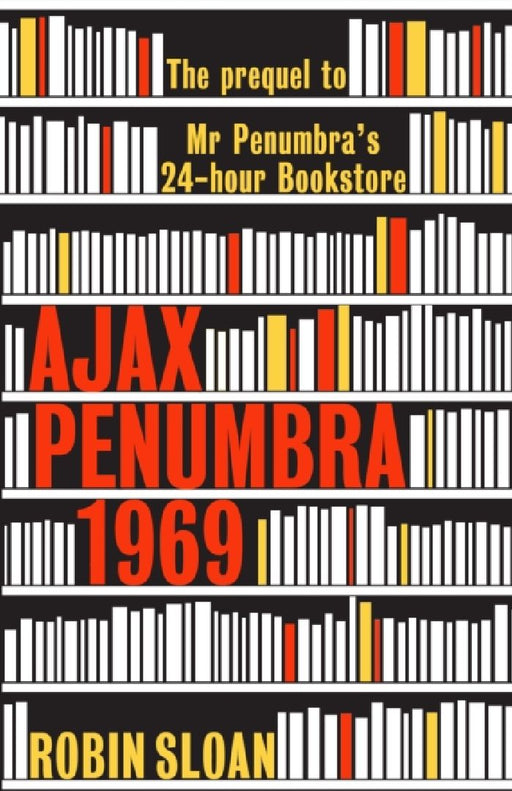 Ajax Penumbra: 1969 by Robin Sloan
