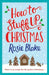 How to Stuff Up Christmas by Rosie Blake