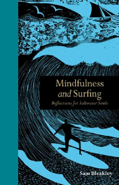 Mindfulness and Surfing: Reflections for Saltwater Souls by Sam Bleakley