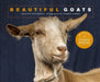 Beautiful Goats: Portraits of Champion Breeds by Stockwell, Felicity