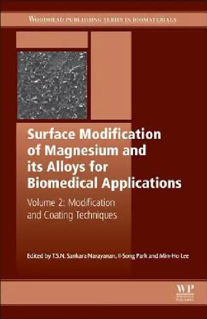 Surface Modification of Magnesium and its Alloys for Biomedical Applications: Modification and Coating Techniques by T. S. N. Sankara Narayanan