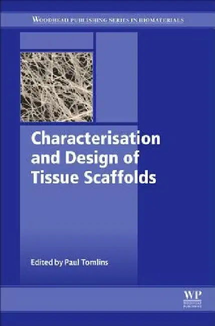 Characterisation and Design of Tissue Scaffolds by Paul Tomlins