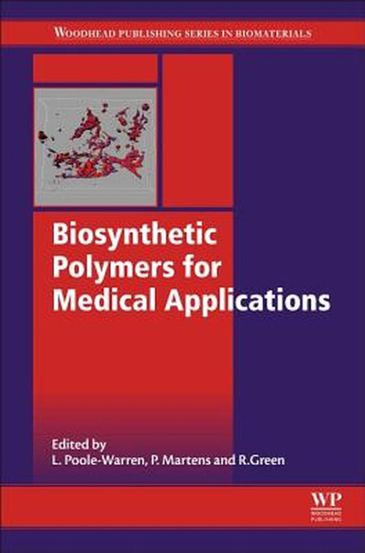 Biosynthetic Polymers For Medical Applications by Laura Poole-Warren, Penny Martens, Rylie Green