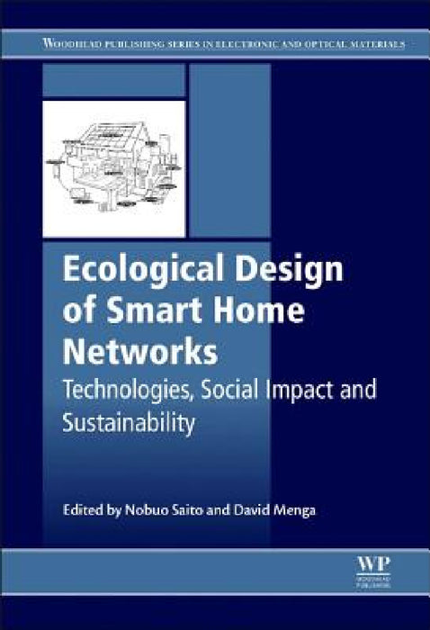 Ecological Design of Smart Home Networks: Technologies, Social Impact and Sustainability by N. Saito, D. Menga