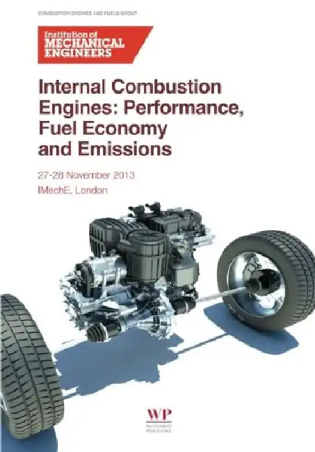 Internal Combustion Engines: Performance, Fuel Economy and Emissions by Institution of Mechanical Engineers