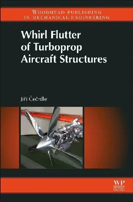 Whirl Flutter of Turboprop Aircraft Structures by Cecrdle, Jirí