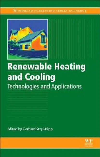 Renewable Heating and Cooling: Technologies and Applications by Gerhard Stryi-Hipp