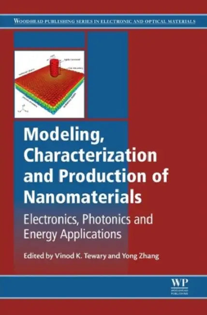 Modeling, Characterization and Production of Nanomaterials: Electronics, Photonics and Energy Applications by V. Tewary