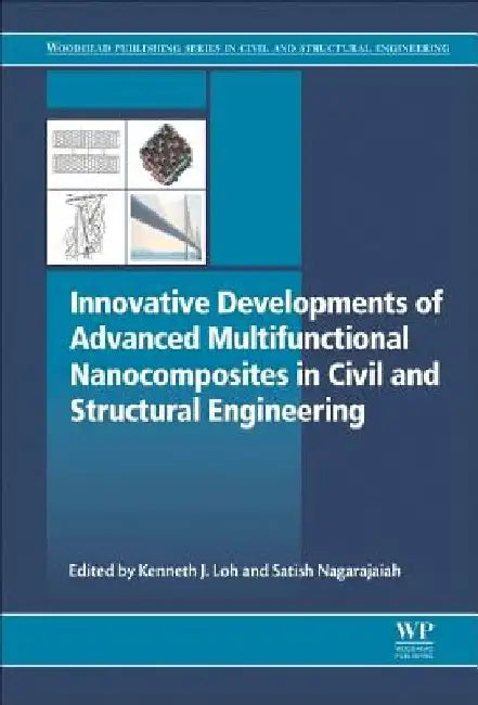 Innovative Developments of Advanced Multifunctional Nanocomposites in Civil and Structural Engineering by Kenneth Loh