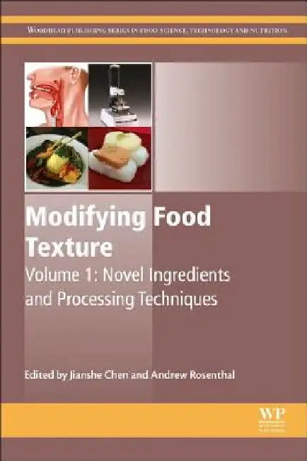 Modifying Food Texture: Novel Ingredients and Processing Techniques by Jianshe Chen