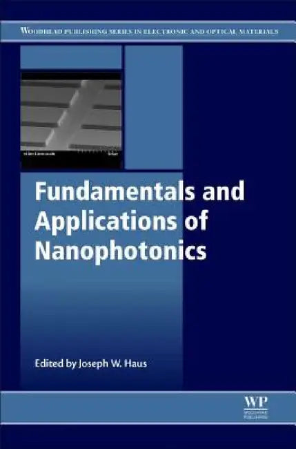 Fundamentals and Applications of Nanophotonics by Joseph W. Haus