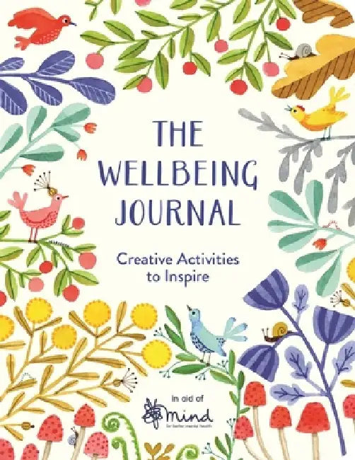 The Wellbeing Journal: Creative Activities to Inspire by Mind