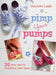 Pimp Your Pumps: 35 Easy Ways to Transform Your Shoes, for Children Aged 7+ by Charlotte Liddle