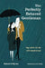 The Perfectly Behaved Gentleman: Sage Advice for the Well-Rounded Man by Robert O'Byrne