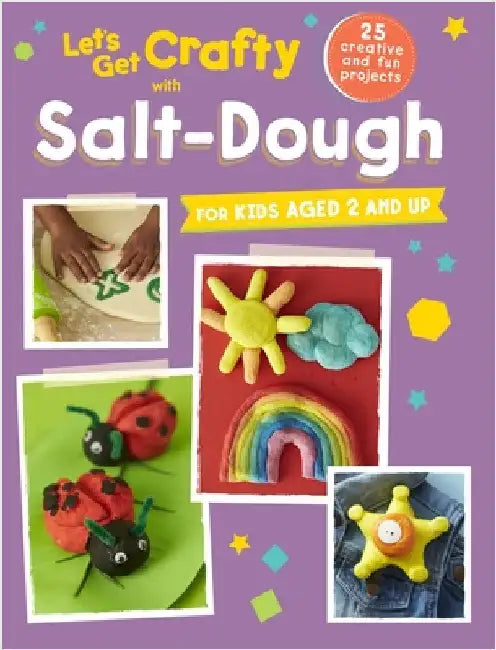 Let's Get Crafty with Salt-Dough: 25 Creative and Fun Projects for Kids Aged 2 and Up by Cico Kidz