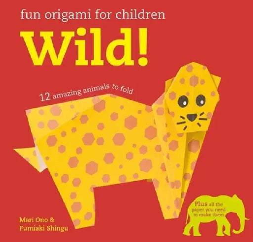 Fun Origami for Children: Wild!: 12 Amazing Animals to Fold by Mari Ono