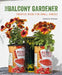 The Balcony Gardener: Creative Ideas for Small Spaces by Isabelle Palmer