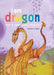 I Am Dragon: How to Unleash Your Fiery Side by Kirsten Riddle