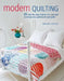 Modern Quilting: 25 Step-By-Step Projects for Cool and Contemporary Patchwork and Quilts by Michael Caputo
