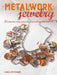 Metalwork Jewelry: 35 Step-By-Step Projects Inspired by Steampunk by Linda Peterson