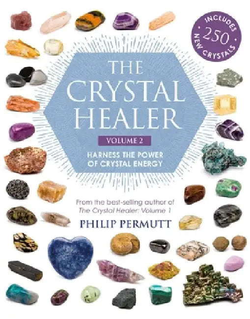 The Crystal Healer: Volume 2: Harness the Power of Crystal Energy. Includes 250 New Crystals by Philip Permutt