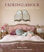 Faded Glamour: Inspirational Interiors and Beautiful Homes by Pearl Lowe