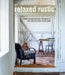 Relaxed Rustic: Bring the Tranquility of Nature Into Your Home by Niki Brantmark
