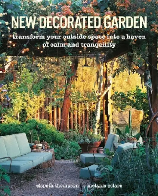New Decorated Garden: Transform Your Garden with Contemporary Elements by Elspeth Thompson