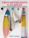 Crocheted Hats and Scarves: 35 Stylish and Colorful Crochet Patterns by Nicki Trench
