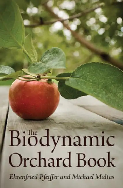 The Biodynamic Orchard Book by Ehrenfried E. Pfeiffer