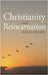 Christianity and Reincarnation by Rudolf Frieling