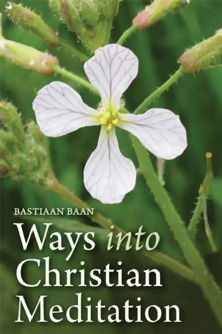 Ways Into Christian Meditation by Bastiaan Baan, Philip Mees