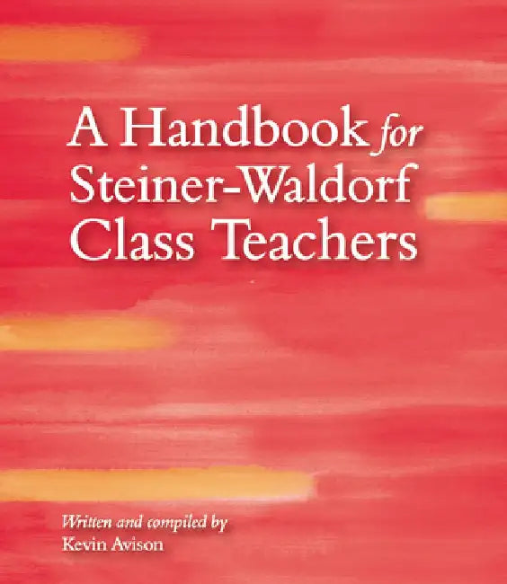 A Handbook for Steiner-Waldorf Class Teachers by Kevin Avison