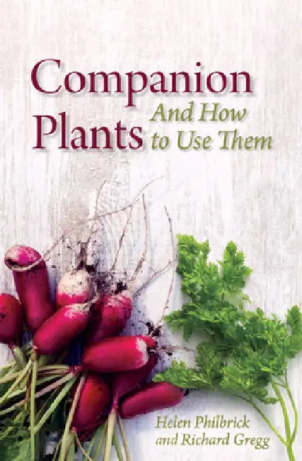 Companion Plants and How to Use Them by Helen Philbrick