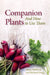 Companion Plants and How to Use Them by Helen Philbrick