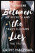 Between the Lies by Cathy MacPhail
