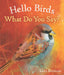 Hello Birds, What Do You Say? by Loes Botman
