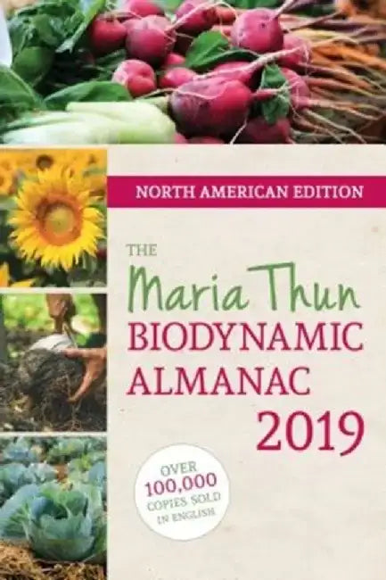 The North American Maria Thun Biodynamic Almanac 2019 by Matthias Thun