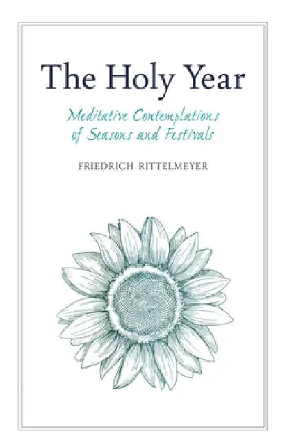 The Holy Year: Meditative Contemplations of Seasons and Festivals