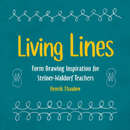 Living Lines: Form Drawing Inspiration for Steiner-Waldorf Teachers