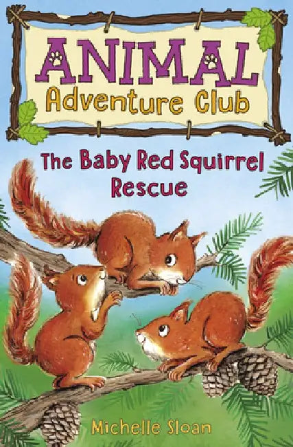 The Baby Red Squirrel Rescue (Animal Adventure Club 3) by Michelle Sloan