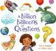 A Billion Balloons of Questions by Amy B. Moreno