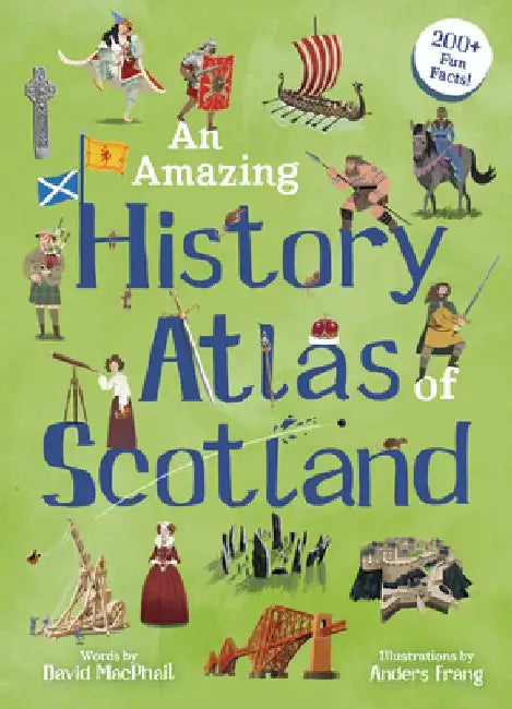 An Amazing History Atlas of Scotland by David MacPhail