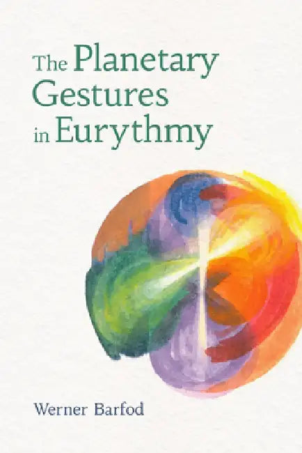 The Planetary Gestures in Eurythmy by Werner Barfod