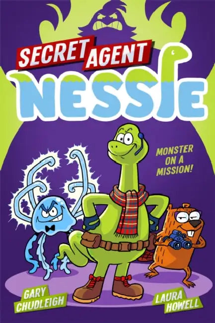 Secret Agent Nessie by Gary Chudleigh, Laura Howell