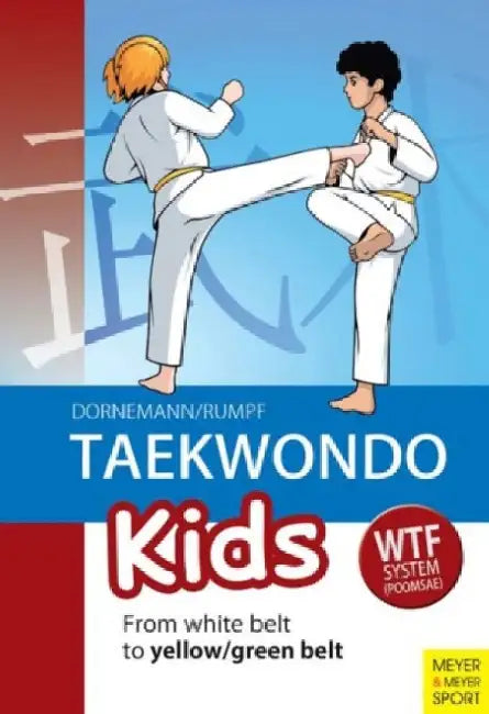 Taekwondo Kids: From White Belt to Yellow/Green Belt by Wolfgang Rumpf